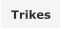 Trikes